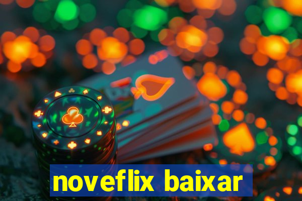 noveflix baixar